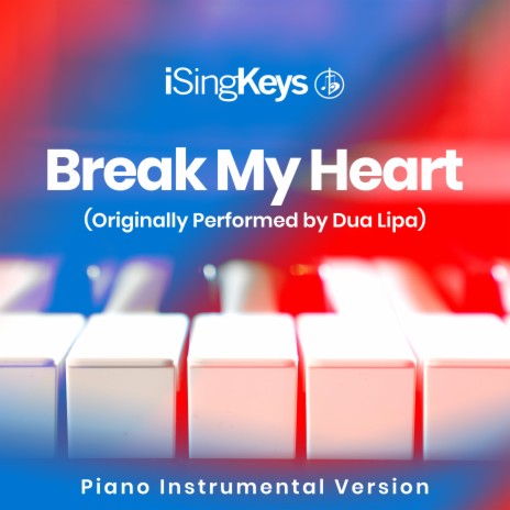 Break My Heart (Originally Performed by Dua Lipa) (Piano Instrumental Version)