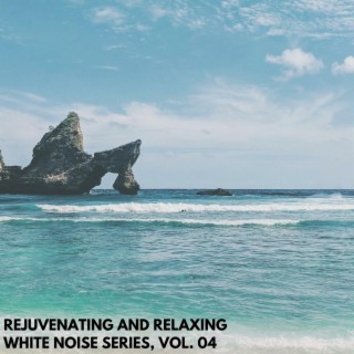 Rejuvenating and Relaxing White Noise Series, Vol. 04