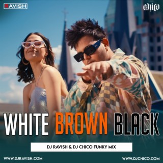 Karan Aujla - White Brown Black (DJ Ravish &amp; DJ Chico Funky Mix)