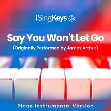 Say You Won’t Let Go (Lower Key - Originally Performed by James Arthur) (Piano Instrumental Version) | Boomplay Music