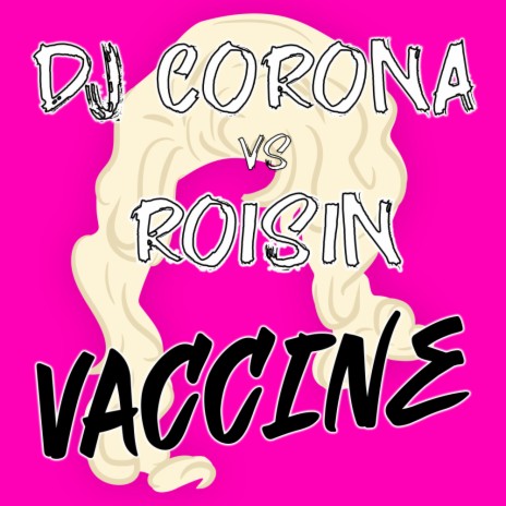 Vaccine (Original Mix) ft. Roisin | Boomplay Music