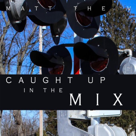 Caught Up In The Mix | Boomplay Music