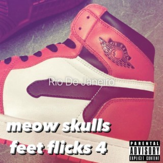 MEOW SKULLS FEET FLICKS 4 ft. Slouch lyrics | Boomplay Music