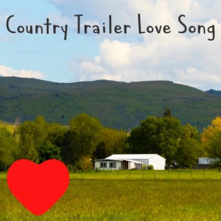 Country Trailer Love Song