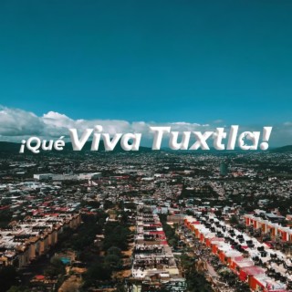 ¡Qué viva Tuxtla!