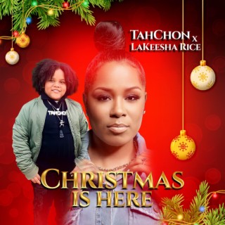 Christmas Is Here ft. LaKeesha Rice lyrics | Boomplay Music