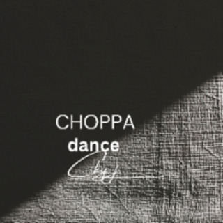 CHOPPA DANCE