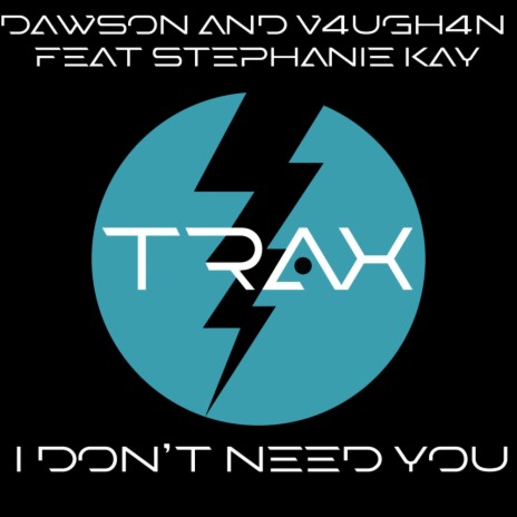 I Don't Need You (Original Mix) ft. V4ugh4n & Stephanie Kay | Boomplay Music