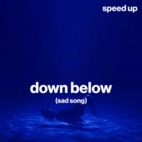 down below (sad song) (speed up) ft. Shiloh Dynasty & sped up | Boomplay Music