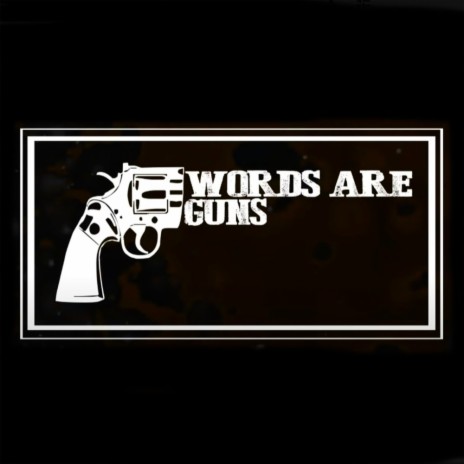 Words Are Guns | Boomplay Music