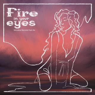 Fire in your eyes ft. Aluc lyrics | Boomplay Music