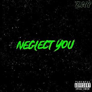 Neglect You lyrics | Boomplay Music