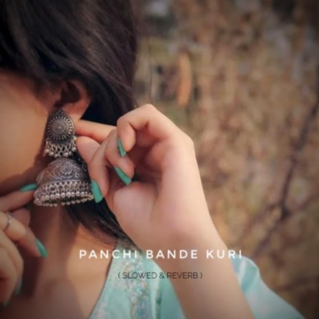 Panchi Bande Kuri (Slowed & Reverb)