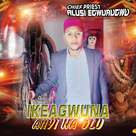 Ikeagwuna Anyi Na Olu | Boomplay Music