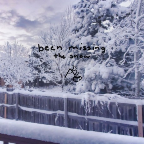 been missing the snow | Boomplay Music