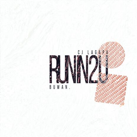 RUN IN2 U ft. CJ Lagapa | Boomplay Music