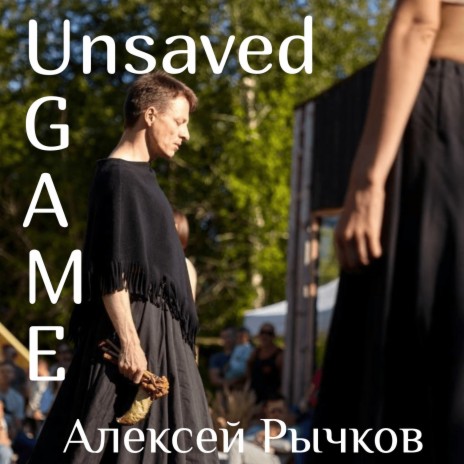 Unsaved Game | Boomplay Music