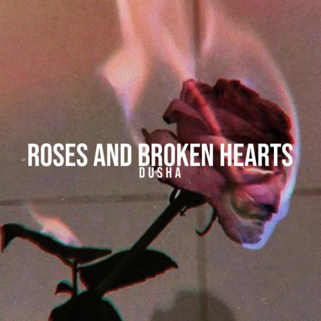 roses and broken hearts