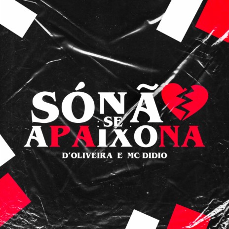 Só Não se Apaixona ft. MC Didio, Kiko de Sousa & MxM | Boomplay Music