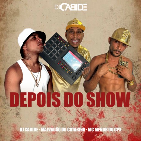 Depois do Show ft. Malvadão do Catarina & Mc Menor do CPX | Boomplay Music