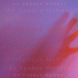 An Opaque Moment