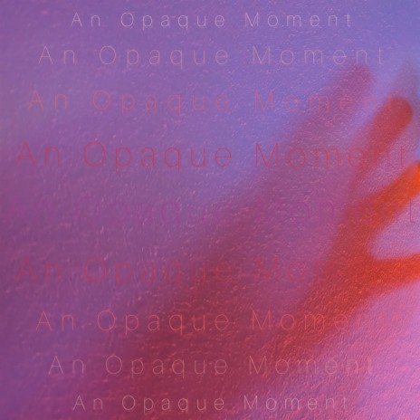 An Opaque Moment | Boomplay Music