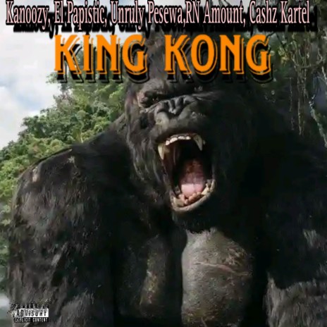 KING KONG ft. El Papistic, RN Amount, Cashz Kartel & Unruly Pesewa | Boomplay Music