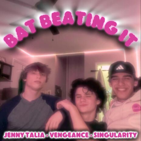 Bat Beating It ft. Jenny Talia & Vengeance | Boomplay Music