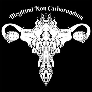 Illegitimi Non Carborundum