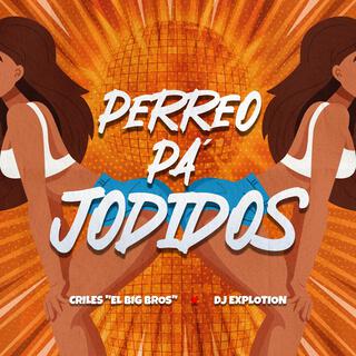 Perreo Pa Jodidos ft. Dj Explotion lyrics | Boomplay Music