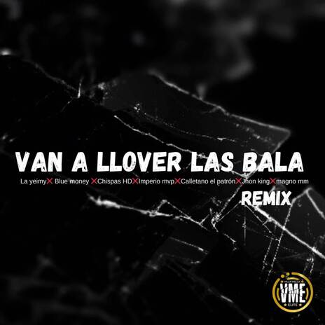 Van A Llover Las Balas (Remix) ft. Bluemoney, Chispas HD, Imperio Mvp, Magno Doble M & Jhon King