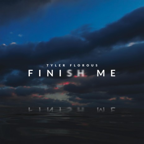 Finish Me | Boomplay Music