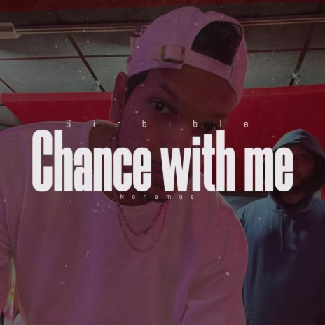 Chance with me ft. Sirbible | Boomplay Music