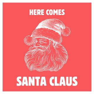 Here Comes Santa Claus