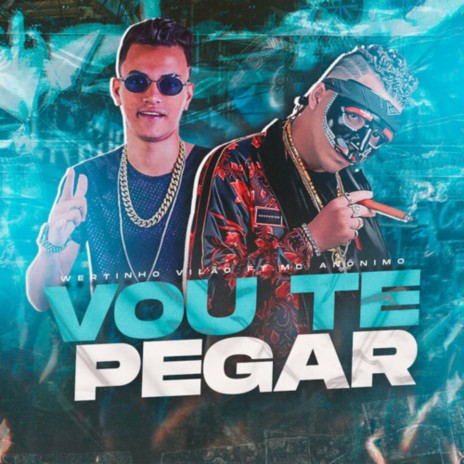 Vou Te Pegar ft. Mc Anônimo | Boomplay Music