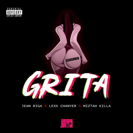 Grita ft. Jean Riga, Lexx chanyer & Miztah Killa | Boomplay Music