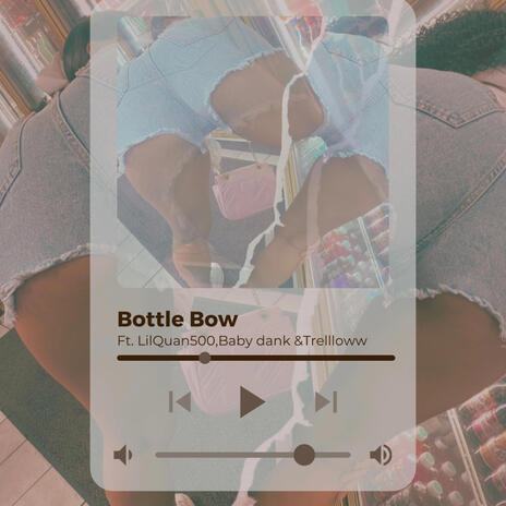 Bottle Bow ft. LilQuan500 & Trelllow | Boomplay Music