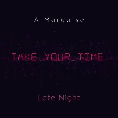 Take Your Time (Revamp Version) ft. Late Night