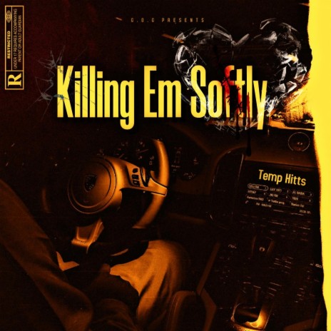 Killing em Softly | Boomplay Music