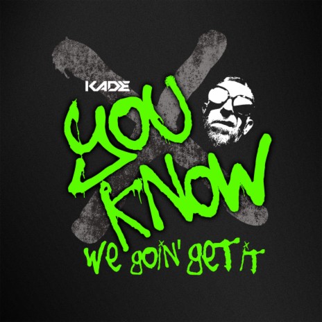 You Know We Goin' Get It | Boomplay Music