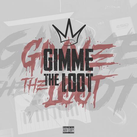 Gimme the loot | Boomplay Music