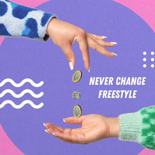 Never Change Freestyle lyrics | Boomplay Music