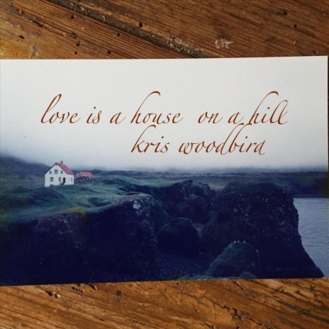 Love Is a House on a Hill