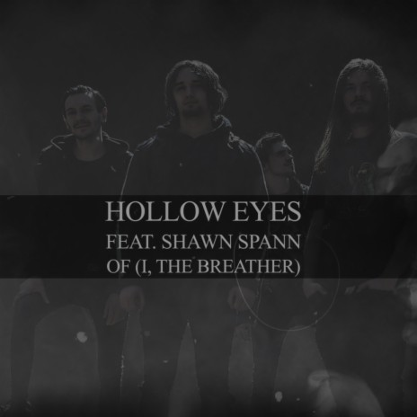 Hollow Eyes ft. Shawn Spann of I The Breather | Boomplay Music