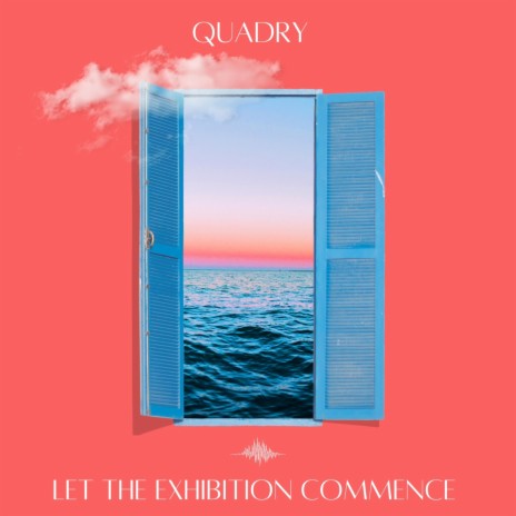 Let The Exhibition Commence ft. Quadry | Boomplay Music