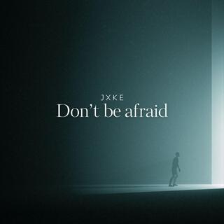 Don't be afraid (Radio Edit)