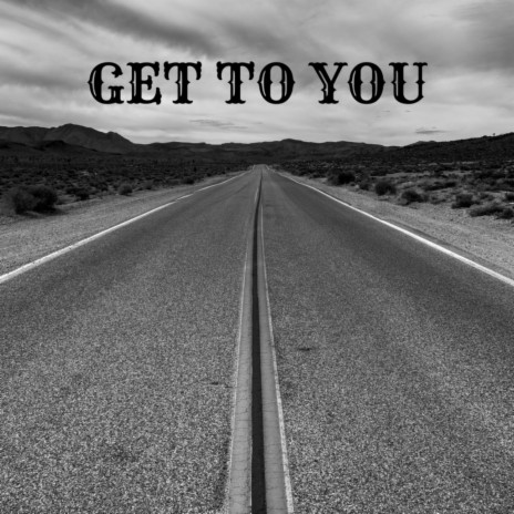 Get To You | Boomplay Music