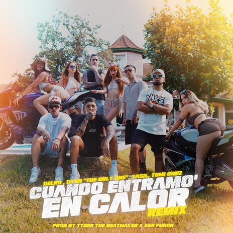 Cuando entramo´ en calor (Remix) ft. Yasil, Dyan "the only one", Tomi gonz, Tyger beatmaker & Ser Furor | Boomplay Music