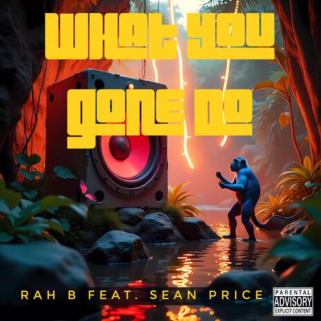 WHAT YOU GONE DO ft. SEAN PRICE