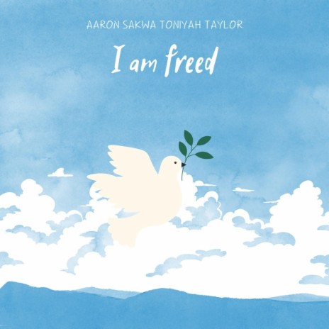 I Am Freed ft. Toniyah Taylor | Boomplay Music